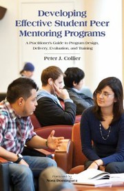 Developing effective student peer mentoring programs a practitioner's guide to program design, delivery, evaluation, and training