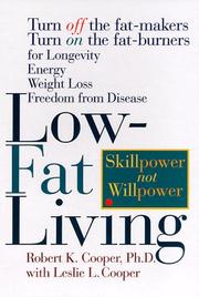 Low-fat living turn off the fat-makers, turn on the fat-burners for longevity, energy, weight loss, freedom from disease