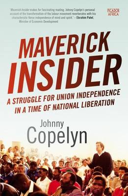 Maverick insider a struggle for union independence in a time of national liberation