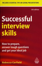 Successful interview skills how to prepare, answer tough questions and get your ideal job