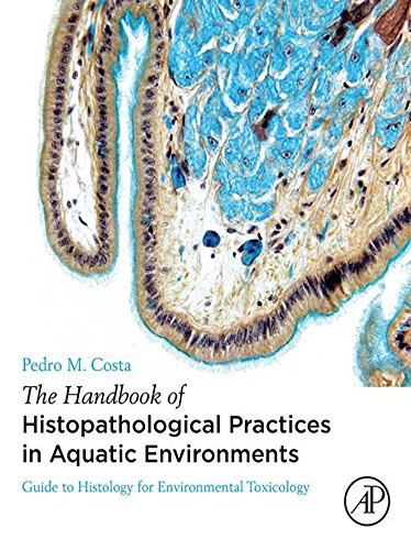 The handbook of histopathological practices in aquatic environments guide to histology for environmental toxicology