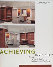 Achieving invisibility the art of architectural visualization and rendering