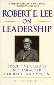 Robert E. Lee on leadership executive lessons in character, courage, and vision