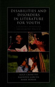 Disabilities and disorders in literature for youth a selective annotated bibliography for K-12