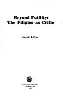 Beyond futility the Filipino as critic