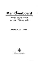 Man overboard essays by, for, and of the smart Filipino male