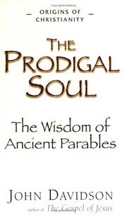 The prodigal soul the wisdom of the ancient parables