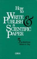 How to write and publish a scientific paper.