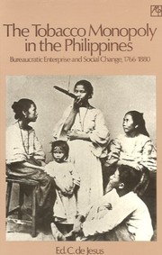The tobacco monopoly in the Philippines bureaucratic enterprise and social change, 1766-1880