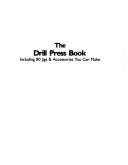 The drill press book including 80 jigs & accessories you can make