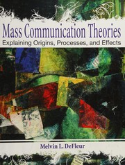 Mass communication theories explaining origins, processes, and effects
