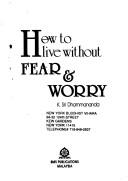 How to live without fear & worry