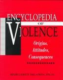 The encyclopedia of violence origins, attitudes, consequences
