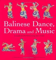 Balinese dance, drama and music a guide to the performing arts of Bali