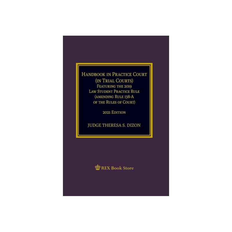 Handbook in practice court in trial courts, featuring the 2019 law student practice rule, amending rule 138-A of the rules of court