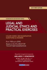 Legal & judicial ethics and practical exercise Color coded: bar examination questions & answers from 1920 up to 2018 based on the syllabus for the 2019 bar examination