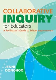 Collaborative inquiry for educators a facilitator's guide to school improvement