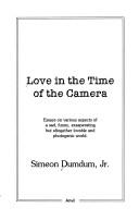 Love in the time of the camera essays on various aspects of the a sad, funny, exasperating but altogether lovable and photogenic world