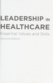 Leadership in healthcare essential values and skills