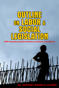 Outline on labor & social legislation with frequently asked bar questions, jurisprudence and sample multiple choice questions