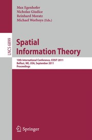 Spatial information theory 10th International Conference, COSIT 2011, Belfast, ME, USA, September 12-16, 2011, proceedings