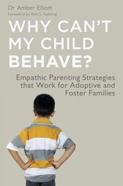 Why can't my child behave? empathic parenting strategies that work for adoptive and foster families