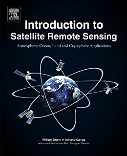 Introduction to satellite remote sensing atmosphere, ocean, land and cryosphere applications