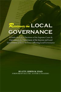 Reviewer on local governance includes the latest decisions of the Supreme Court & opinions of the Department of the Interior and Local Government (DILG) on issues affecting local governance