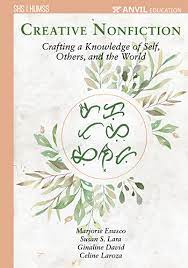 Crafting a knowledge of self, others, and the world creative nonfiction for senior high school