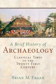 A brief history of archaeology classical times to the twenty-first century