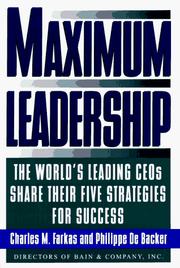 Maximum leadership the world's leading CEOs share their five strategies for success