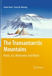 The transantarctic mountains rocks, ice, meteorites and water