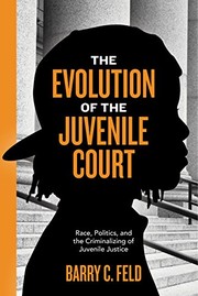 The evolution of the juvenile court race, politics, and the criminalizing of juvenile justice