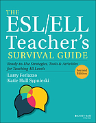 The ESL/ELL teacher's survival guide ready-to- use strategies, tools, and activities for teaching English language learners of all levels
