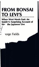 From bonsai to Levi's when West meets East : an insider's surprising account of how the Japanese live