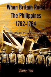 When Britain ruled the Philippines, 1762-1764 the story of the 18th century British invasion of the Philippines during the seven years war