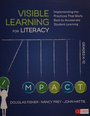 Visible learning for literacy, grades K-12 implementing the practices that work best to accelerate student learning