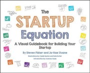 Startup equation a visual guidebook to building, launching and scaling your startup