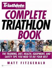 Triathlete magazine's complete triathlon book the training, diet, health, equipment, and safety tips you need to do your best