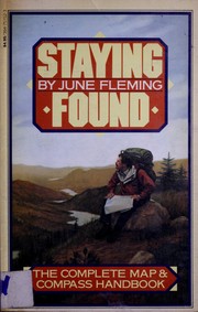 Staying found the complete map and compass handbook
