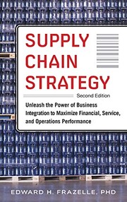 Supply chain strategy unleash the power of business integration to maximize financial, service, and operations performance