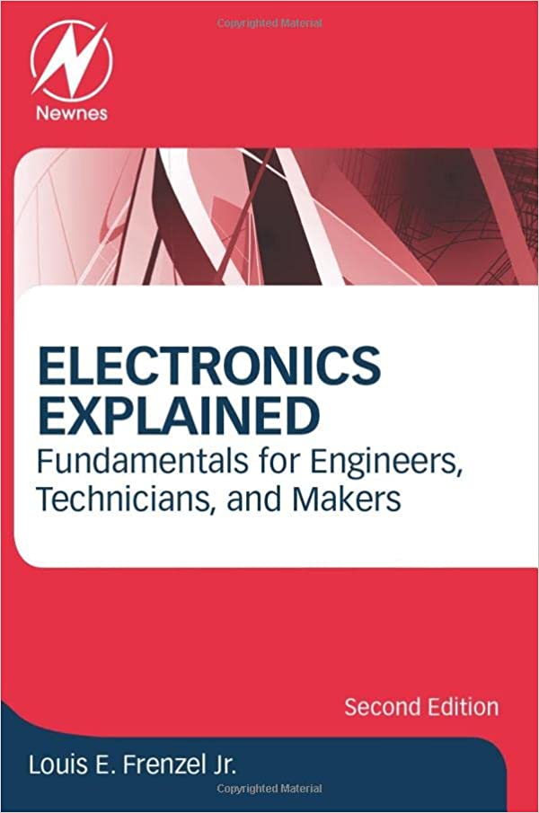 Electronics explained fundamentals for engineers, technicians, and makers