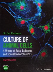 Culture of animal cells a manual of basic technique and specialized applications