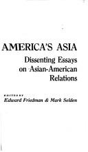 America's Asia dissenting essays on Asian-American relations