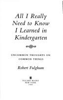 All I really need to know I learned in kindergarten uncommon thoughts on common things