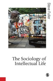The sociology of intellectual life the career of the mind in and around the academy