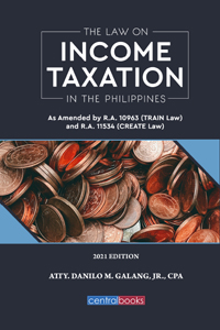 The law on income taxation in the Philippines as amended by R.A. 10963 (TRAIN) law and R.A. No. 11534 (CREATE) law