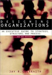 Designing organizations an executive guide to strategy, structure, and process