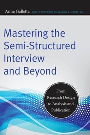 Mastering the semi-structured interview and beyond from research design to analysis and publication