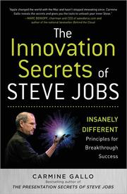 The innovation secrets of Steve Jobs insanely different : principles for breakthrough success